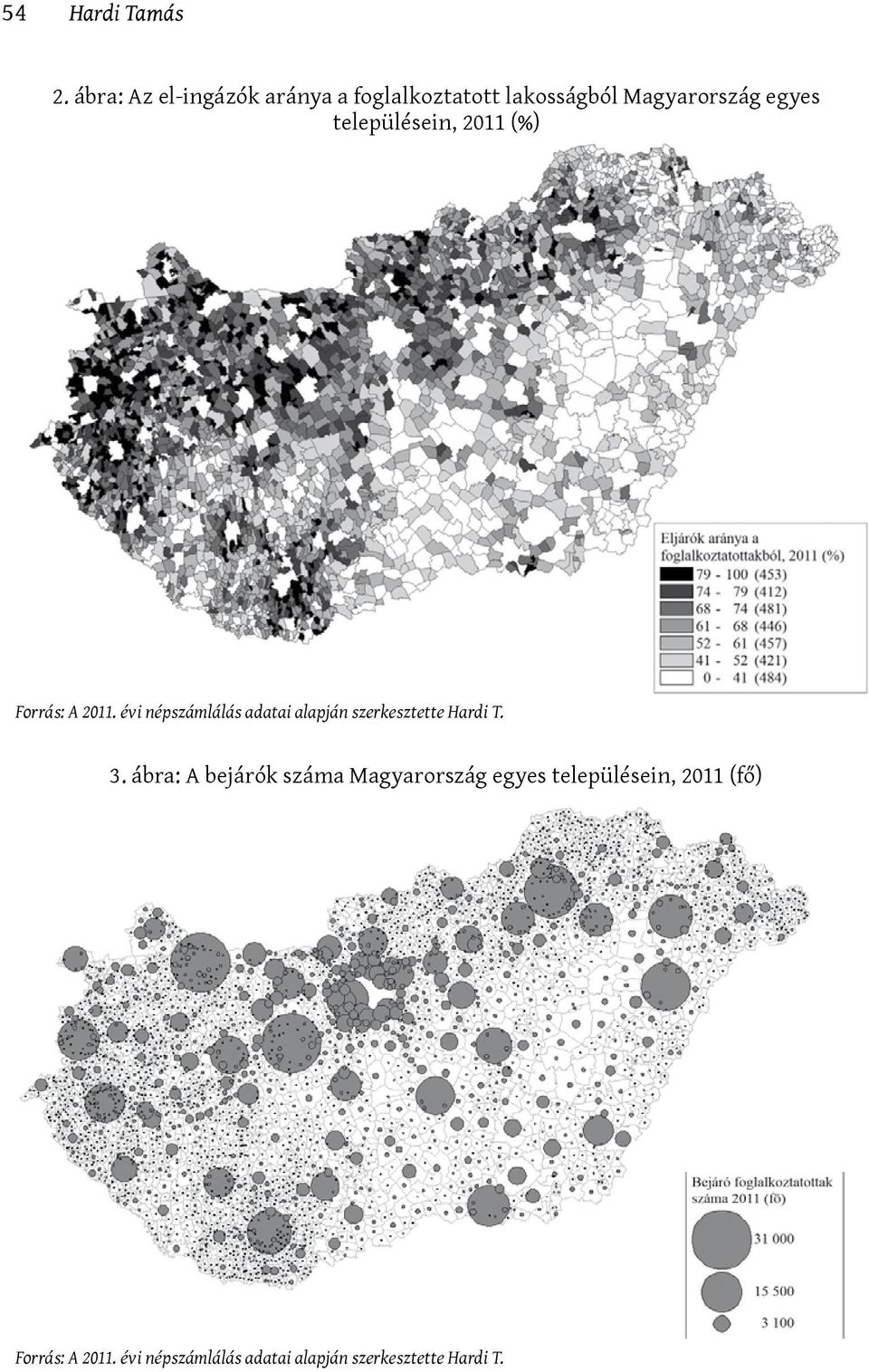 településein, 2011 (%) Forrás: A 2011.