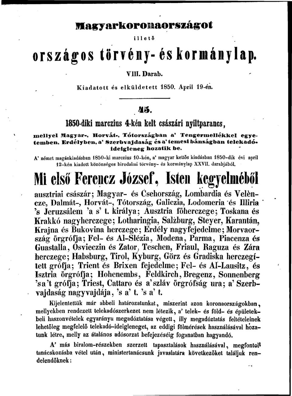 hozatik be. A' német magánkiadásban 1850-ki marczius 10-kén, a' magyar kettős kiadásban 1850-dik évi april 12-kén kiadott közönséges birodalmi törvény- és kormánylap XXVII. darabjából.
