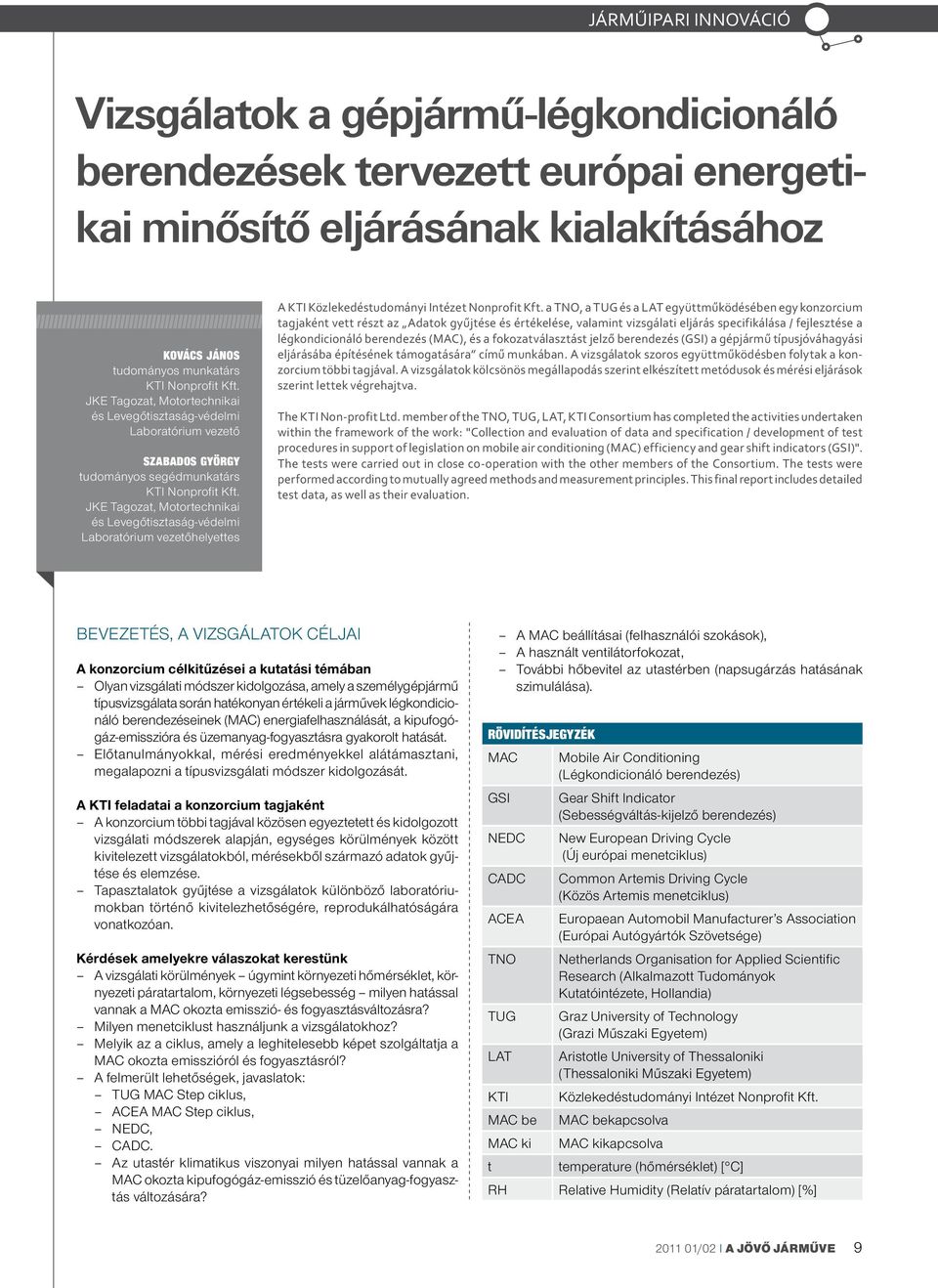 JKE Tagozat, Motortechnikai és Levegőtisztaság-védelmi Laboratórium vezetőhelyettes A KTI Közlekedéstudományi Intézet Nonprofit Kft.