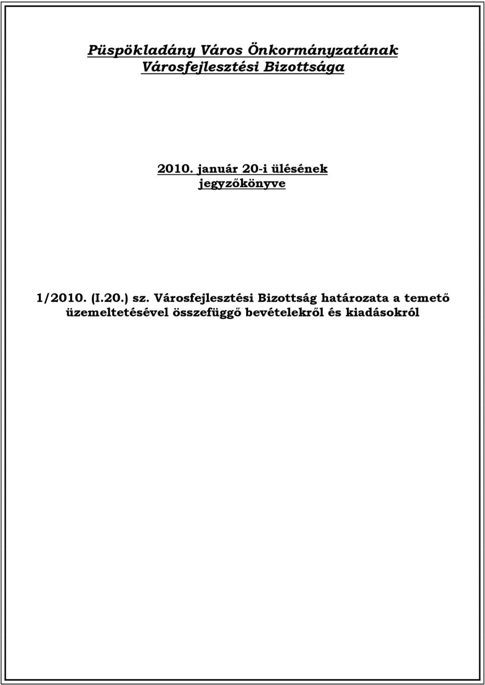 január 20-i ülésének jegyzőkönyve 1/2010. (I.20.) sz.