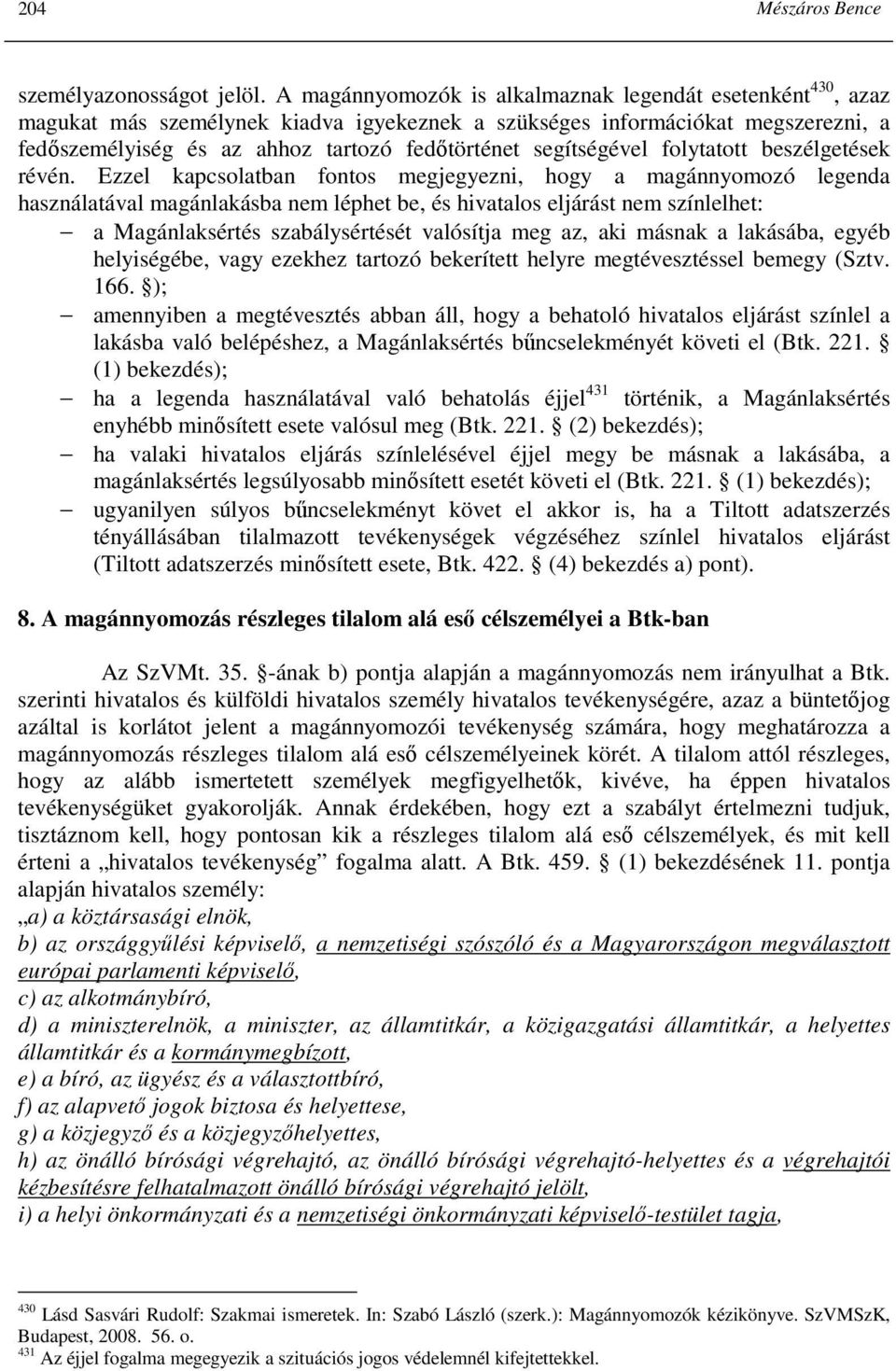 segítségével folytatott beszélgetések révén.