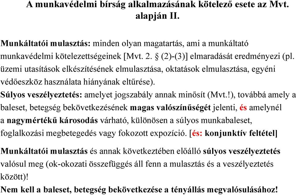 Súlyos veszélyeztetés: amelyet jogszabály annak minősít (Mvt.