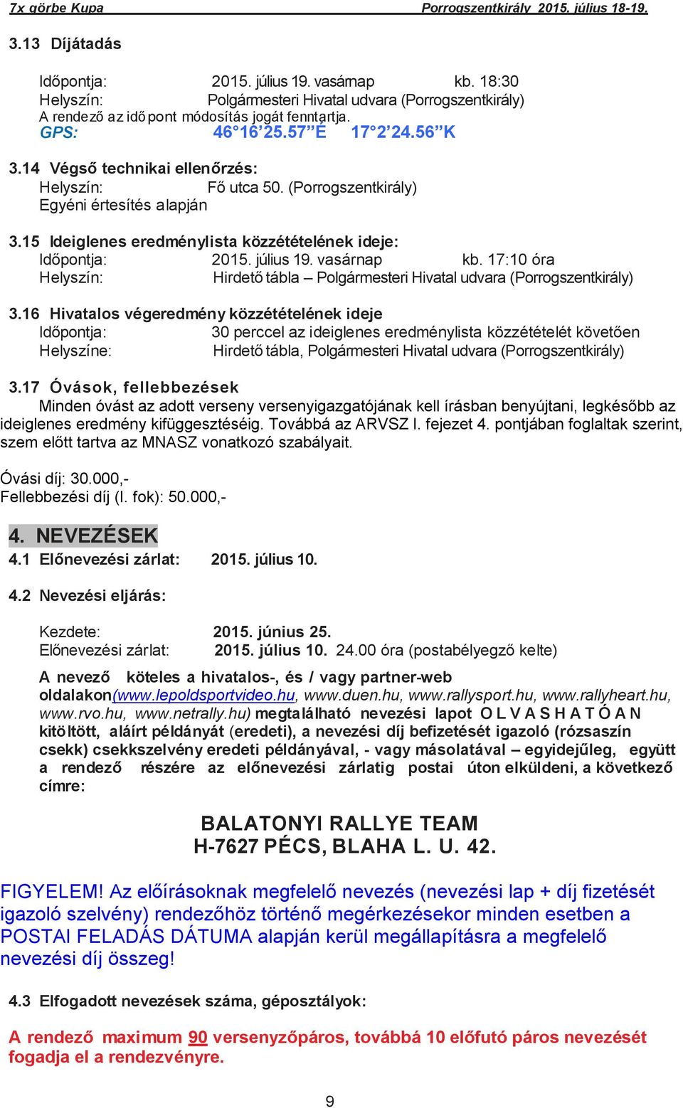 17:10 óra Helyszín: Hirdető tábla Polgármesteri Hivatal udvara (Porrogszentkirály) 3.