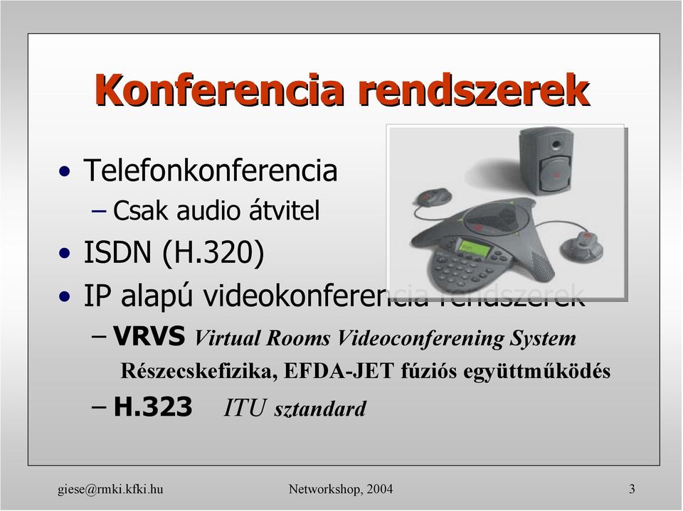 320) IP alapú videokonferencia rendszerek VRVS Virtual Rooms