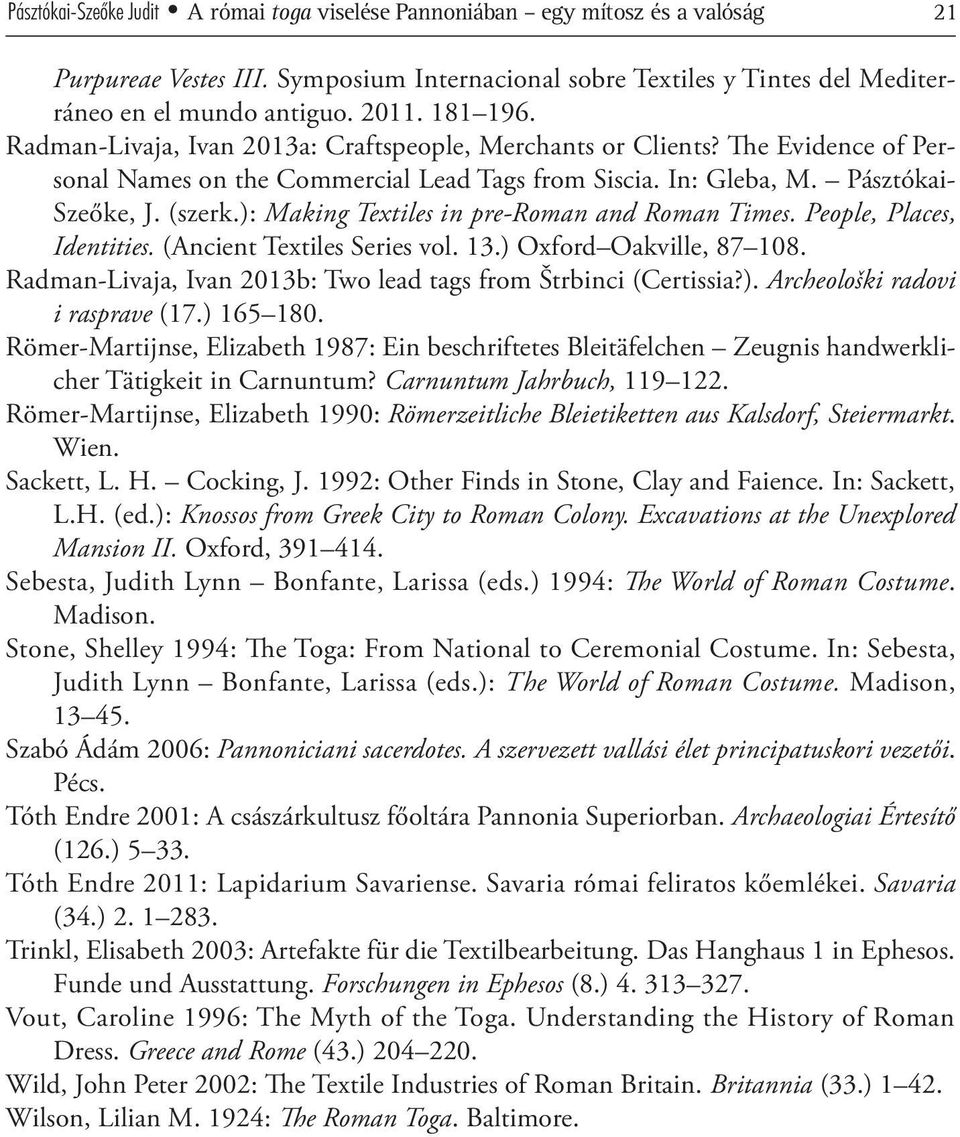 ): Making Textiles in pre-roman and Roman Times. People, Places, Identities. (Ancient Textiles Series vol. 13.) Oxford Oakville, 87 108.