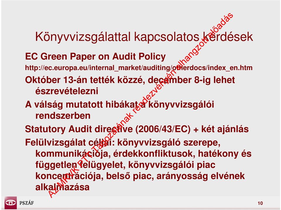 htm Október 13-án tették közzé, december 8-ig lehet észrevételezni A válság mutatott hibákat a könyvvizsgálói rendszerben