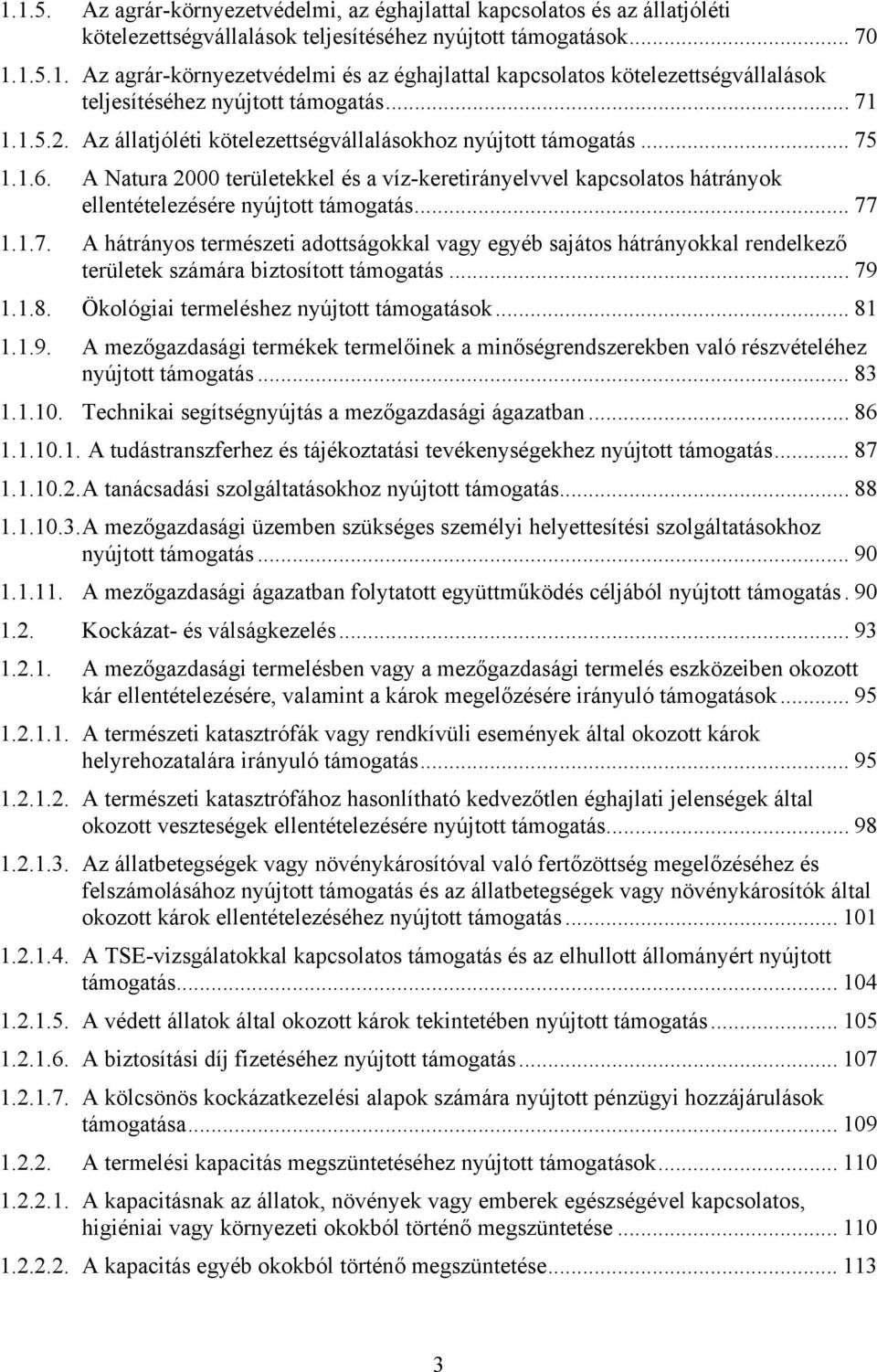 A Natura 2000 területekkel és a víz-keretirányelvvel kapcsolatos hátrányok ellentételezésére nyújtott támogatás... 77