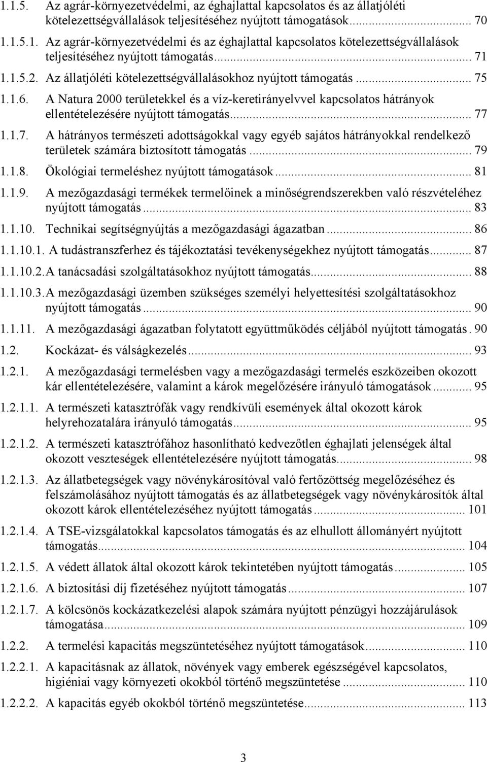 A Natura 2000 területekkel és a víz-keretirányelvvel kapcsolatos hátrányok ellentételezésére nyújtott támogatás... 77