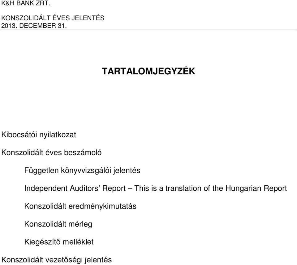 könyvvizsgálói jelentés Independent Auditors Report This is a translation of the