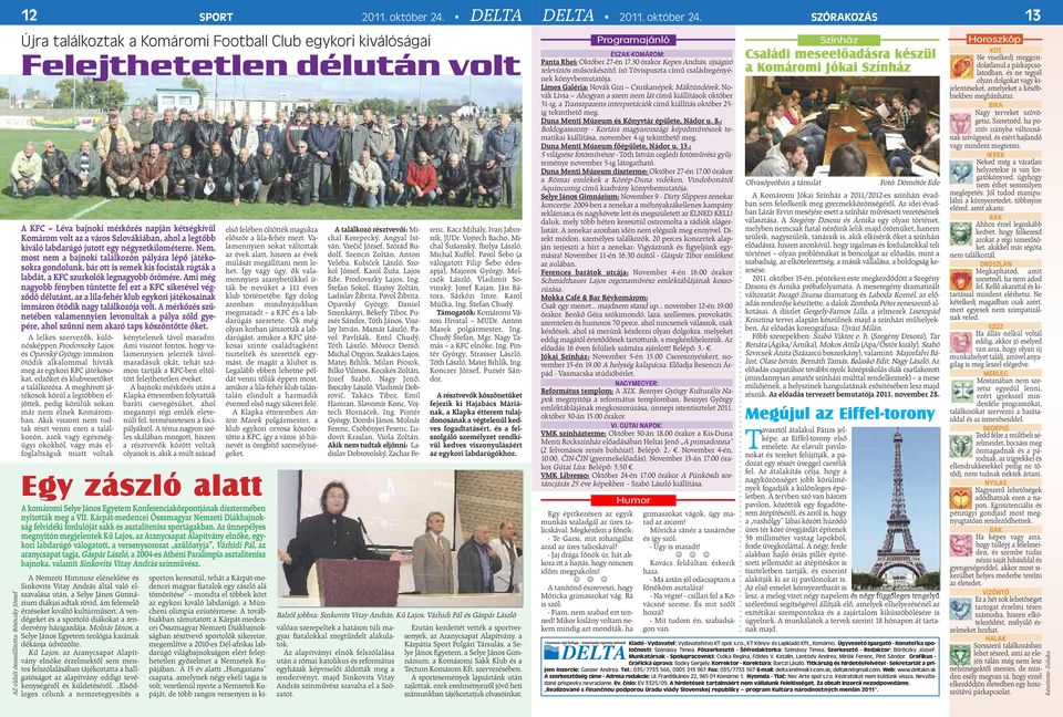 kiváló labdarúgó jutott egy négyzetkilométerre.