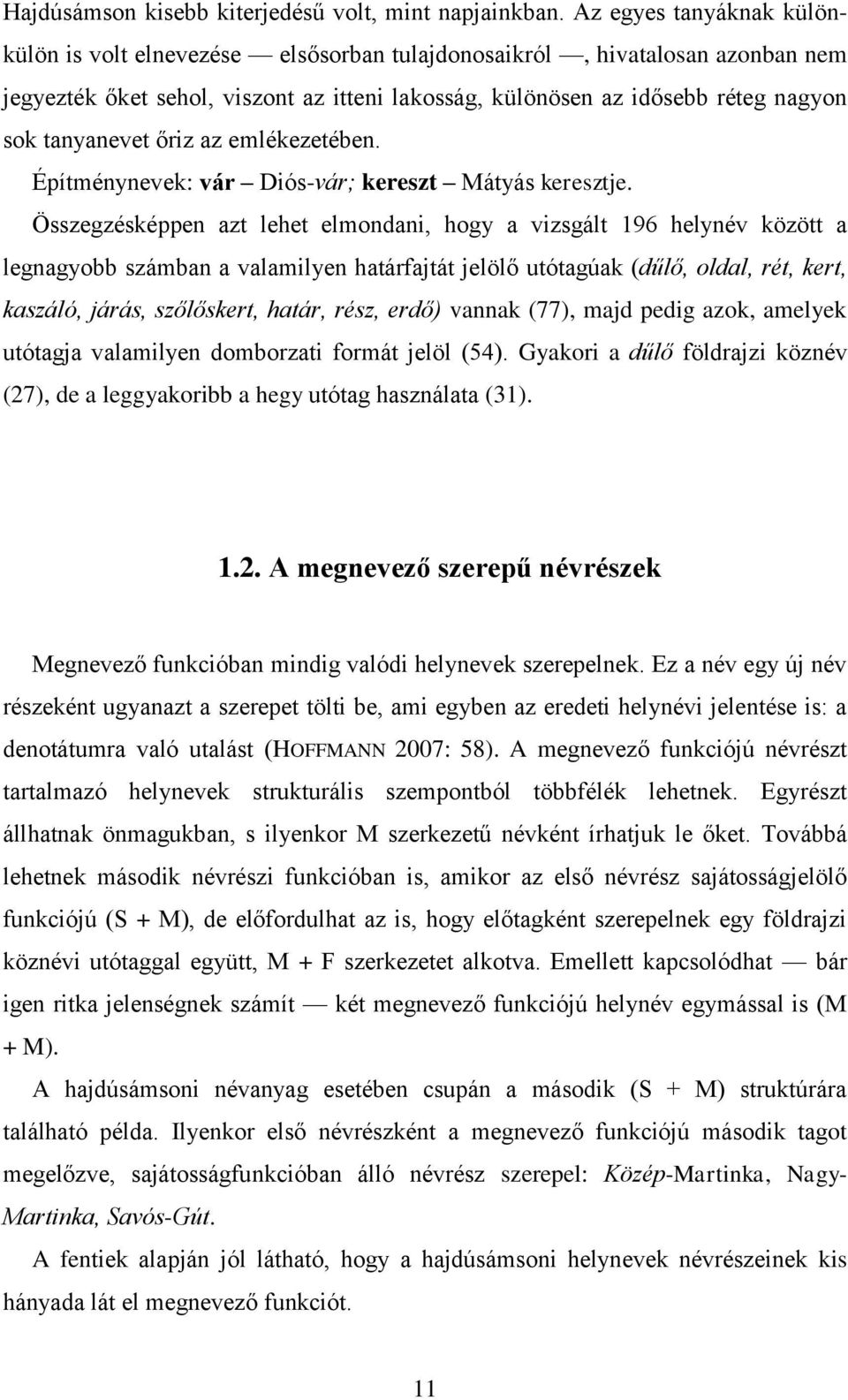 tanyanevet őriz az emlékezetében. Építménynevek: vár Diós-vár; kereszt Mátyás keresztje.