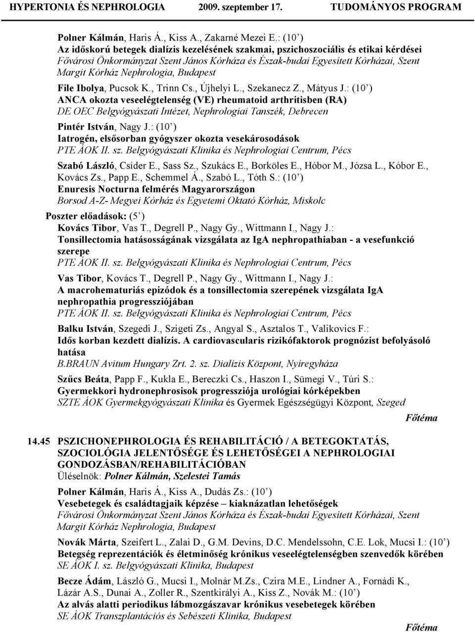 Nephrologia, Budapest File Ibolya, Pucsok K., Trinn Cs., Újhelyi L., Szekanecz Z., Mátyus J.