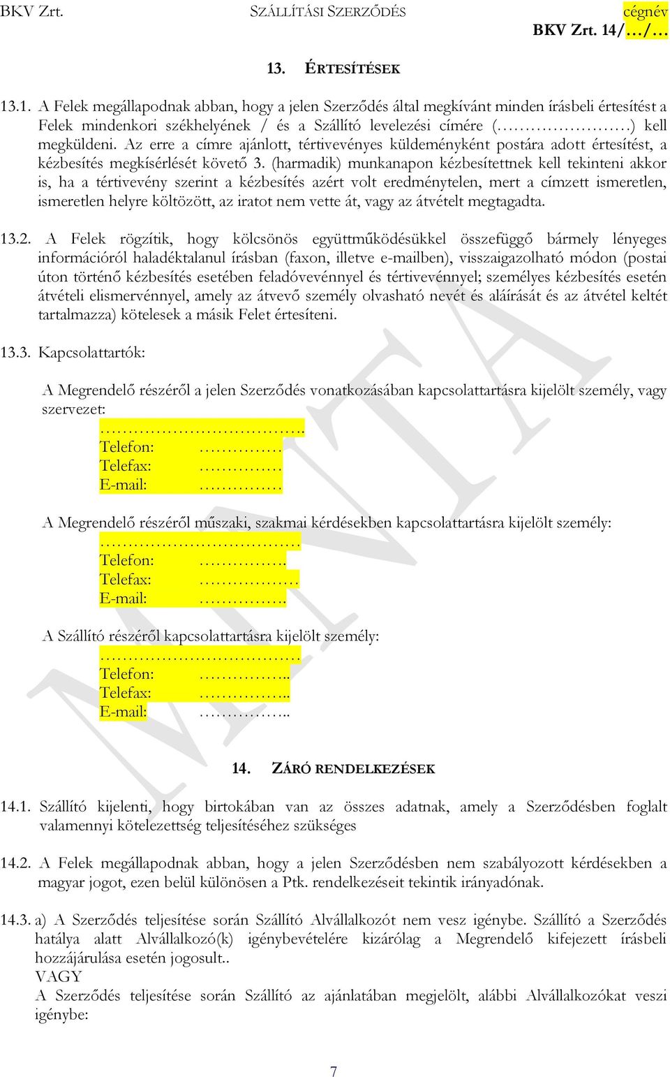 (harmadik) munkanapon kézbesítettnek kell tekinteni akkor is, ha a tértivevény szerint a kézbesítés azért volt eredménytelen, mert a címzett ismeretlen, ismeretlen helyre költözött, az iratot nem