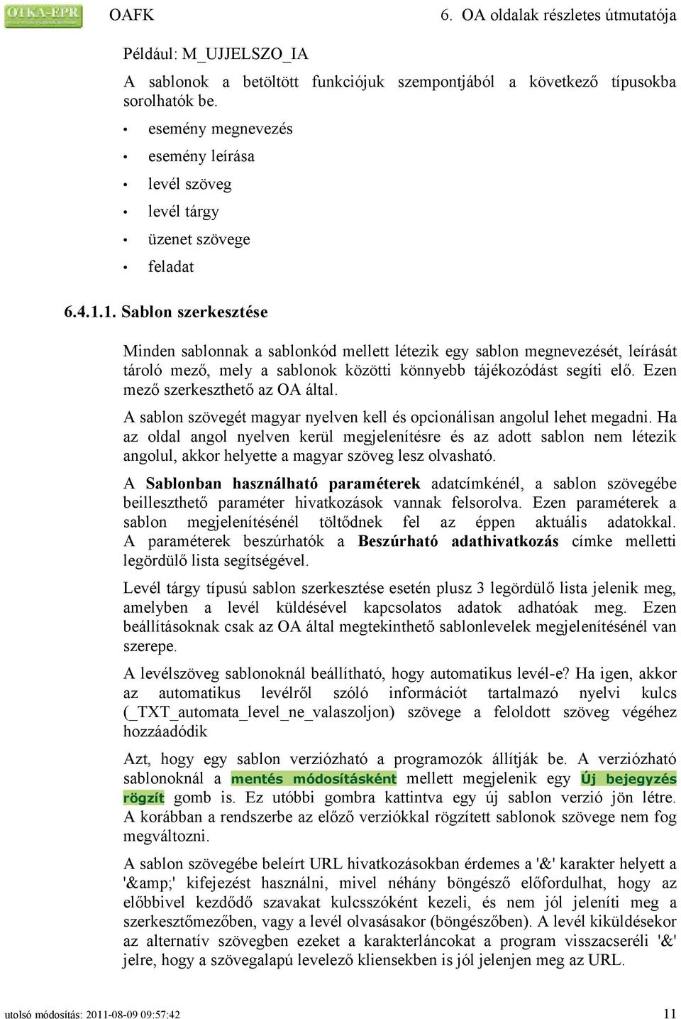 Ezen mező szerkeszthető az OA által. A sablon szövegét magyar nyelven kell és opcionálisan angolul lehet megadni.