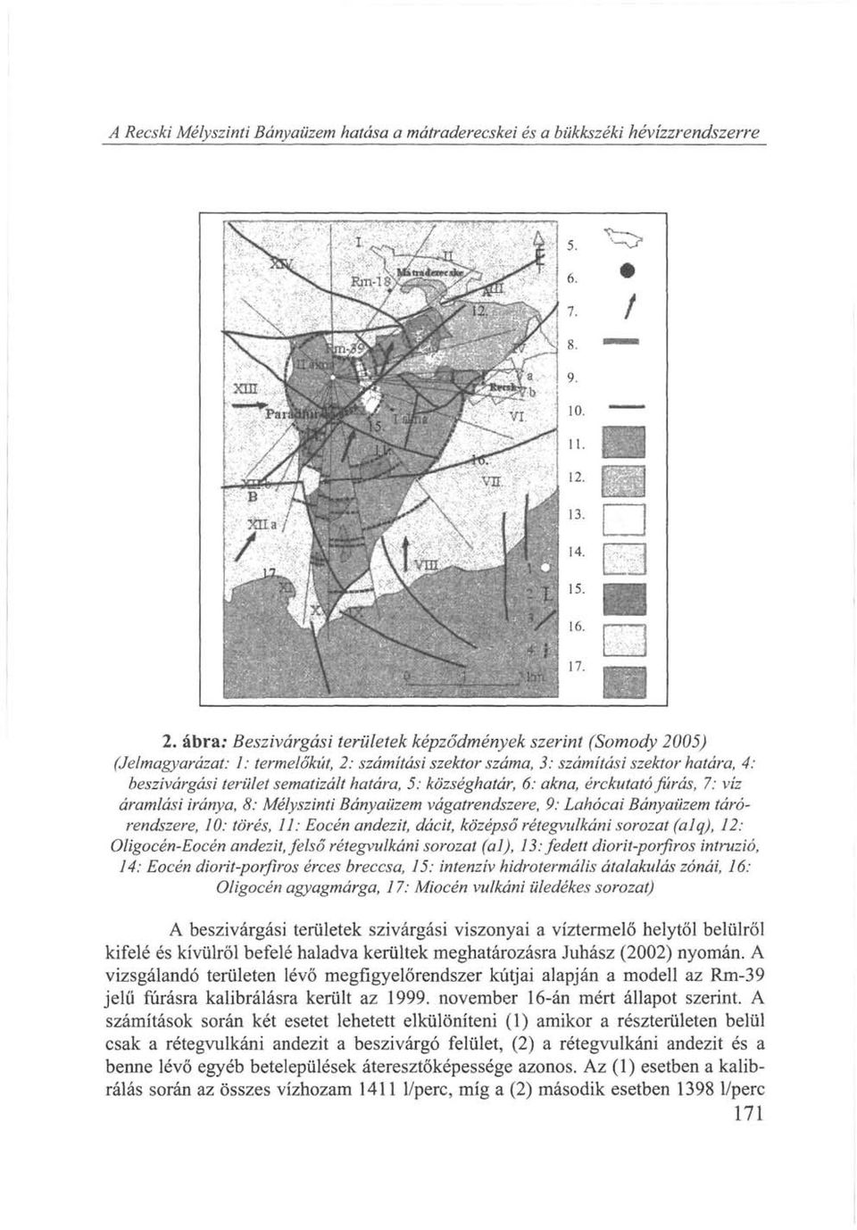 községhatár, 6: akna, érckutató fúrás, 7: víz áramlási iránya, 8: Mélyszinti Bányaüzem vágatrendszere, 9: Lahócai Bányaüzem tárórendszere, 10: törés, 11: Eocén andezit, dácit, középső rétegvulkáni