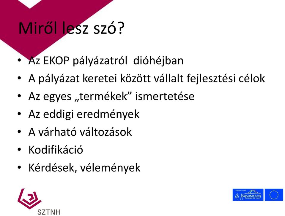 között vállalt fejlesztési célok Az egyes termékek