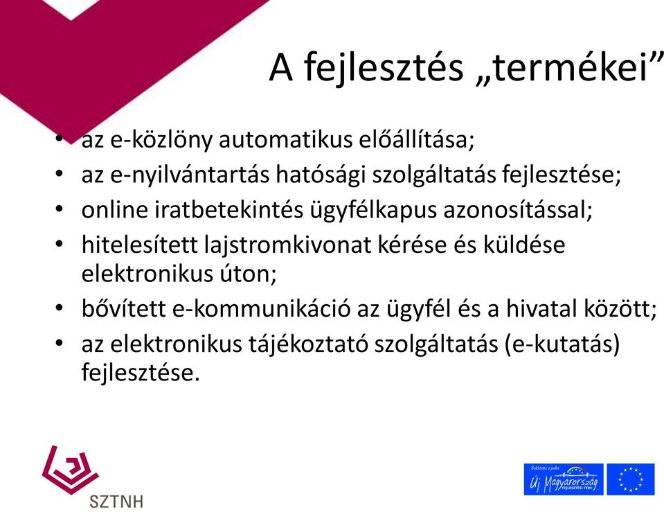 lajstromkivonat kérése és küldése elektronikus úton; bővített e-kommunikáció az ügyfél