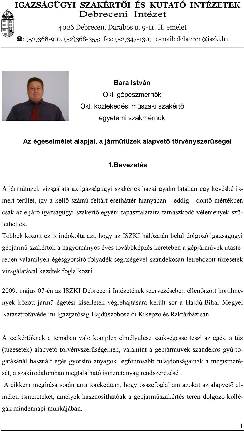 igazságügyi szakértő egyéni tapasztalataira támaszkodó vélemények születhettek.