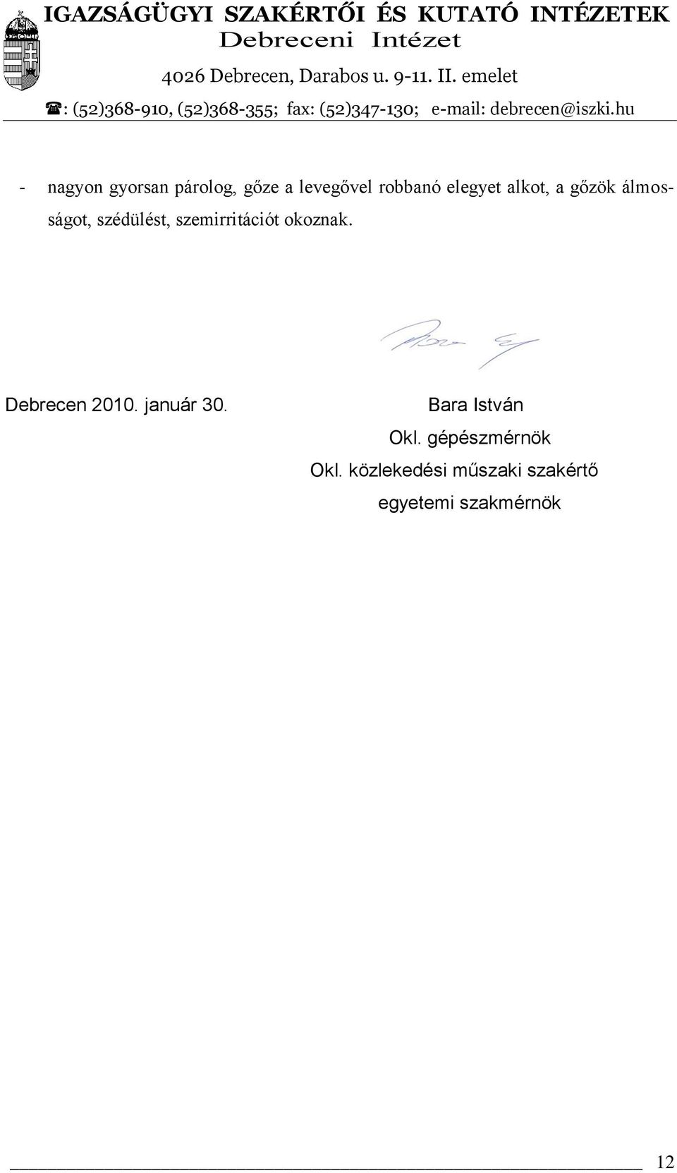 okoznak. Debrecen 2010. január 30. Bara István Okl.