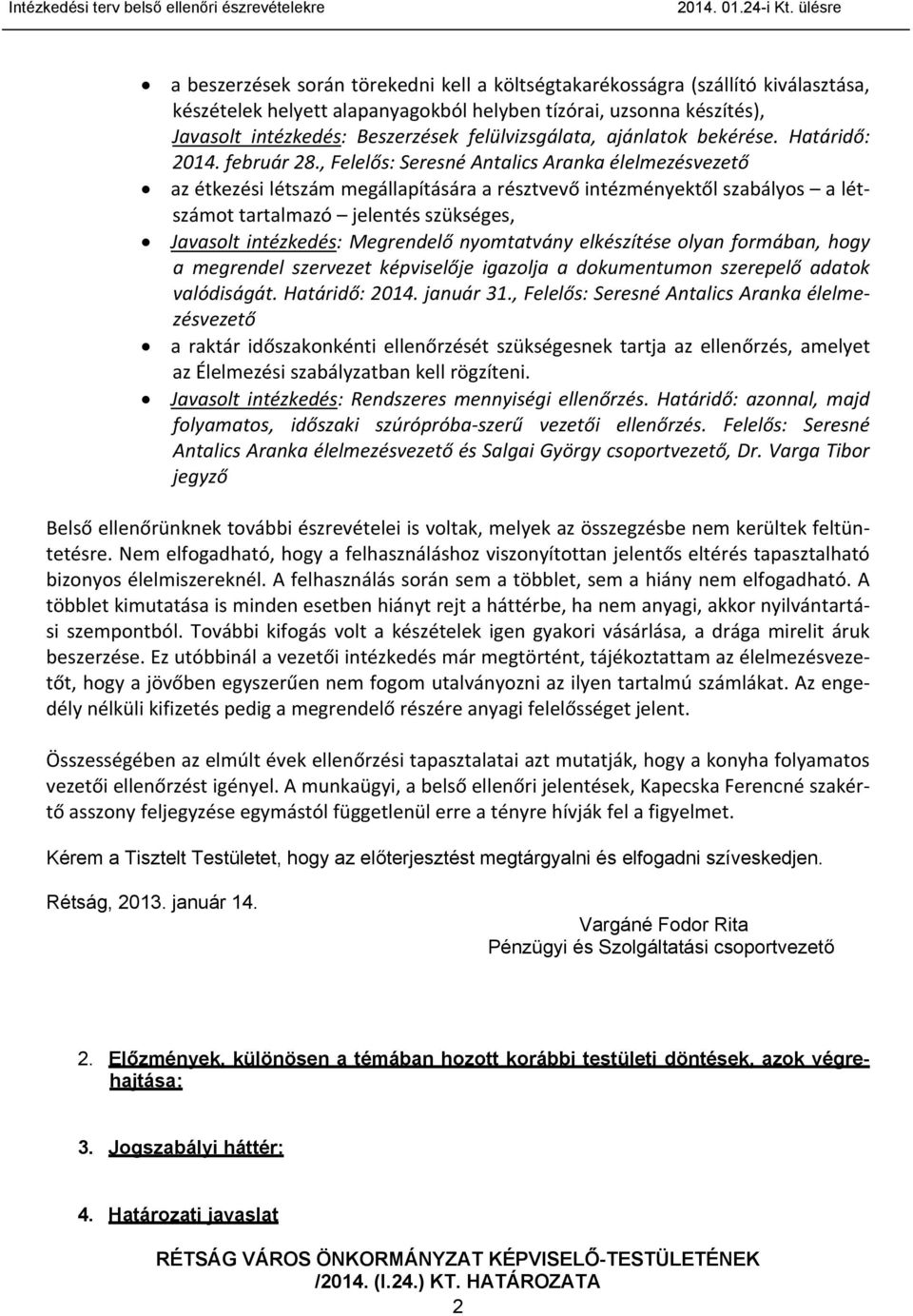 felülvizsgálata, ajánlatok bekérése. Határidő: 2014. február 28.