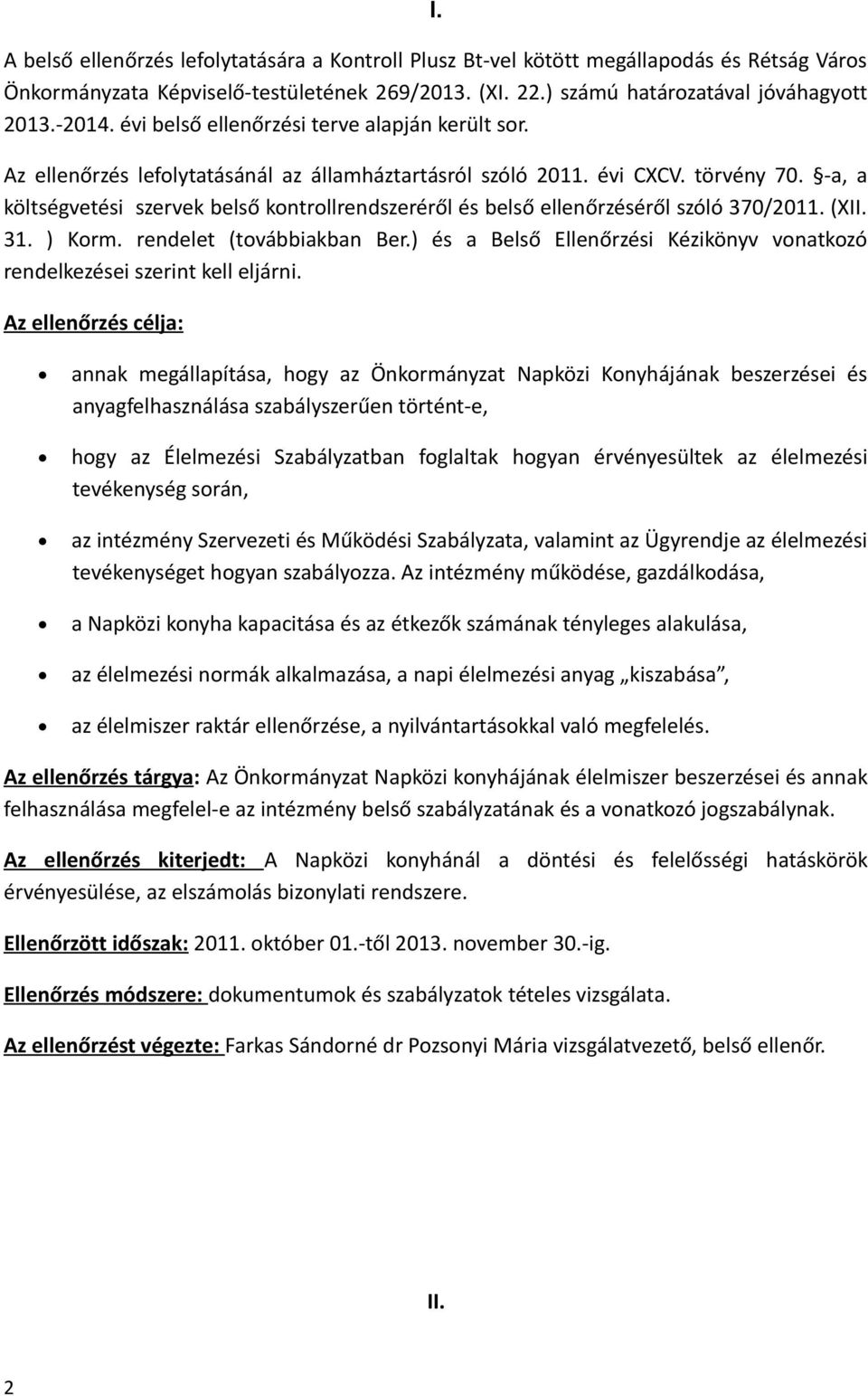 -a, a költségvetési szervek belső kontrollrendszeréről és belső ellenőrzéséről szóló 370/2011. (XII. 31. ) Korm. rendelet (továbbiakban Ber.