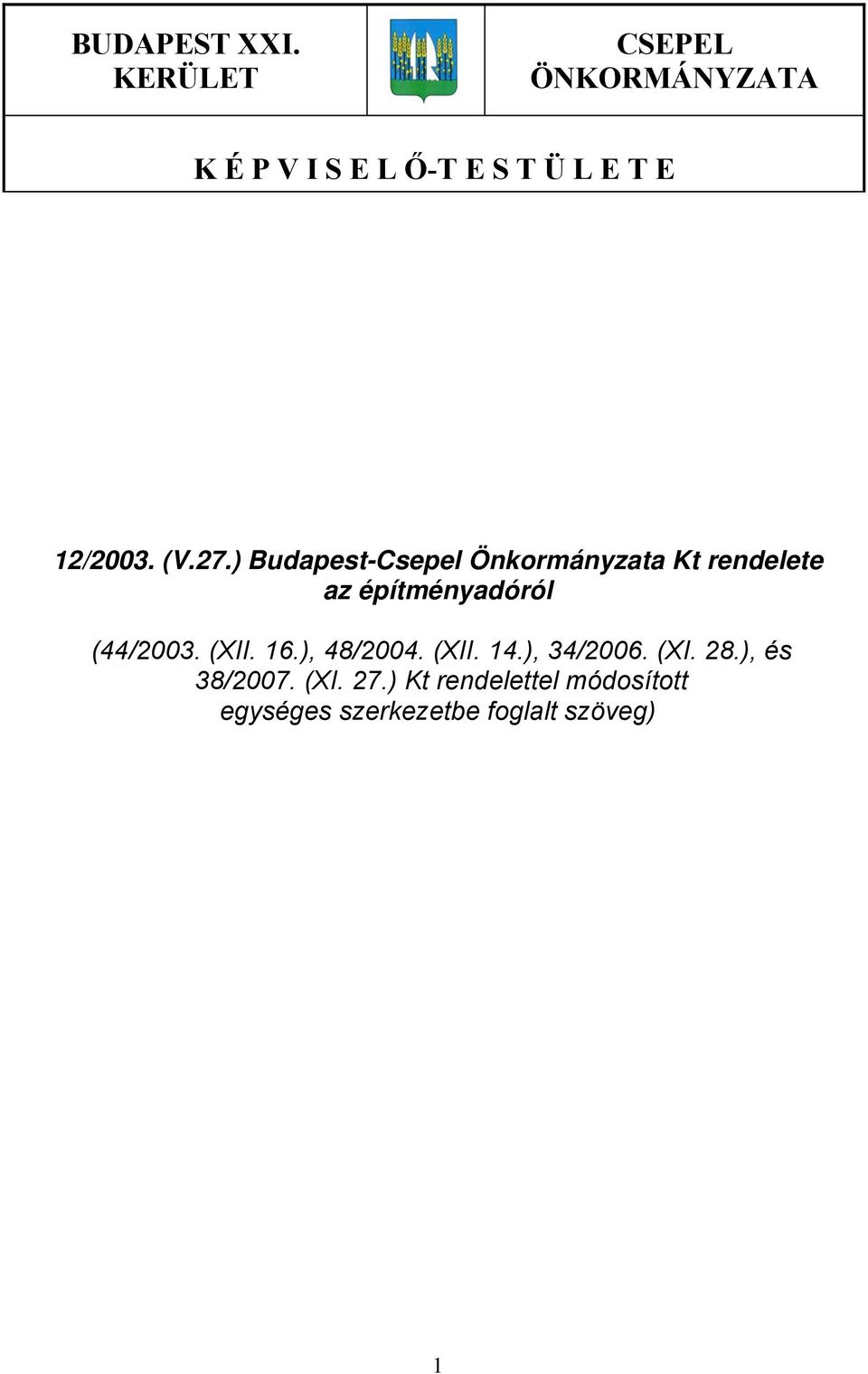 27.) Budapest-Csepel Önkormányzata Kt rendelete az építményadóról (44/2003.