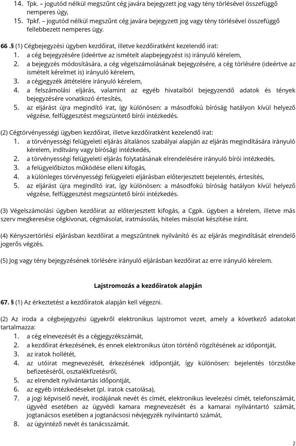 a cég bejegyzésére (ideértve az ismételt alapbejegyzést is) irányuló kérelem, 2.