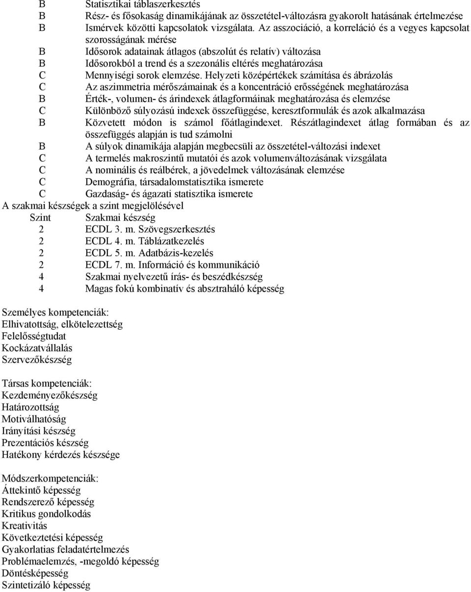 Mennyiségi sorok elemzése.
