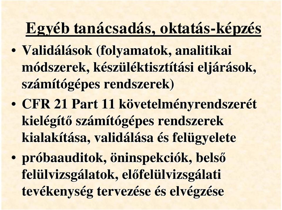 kielégítő számítógépes rendszerek kialakítása sa,, validálása és felügyelete próbaauditok baauditok,