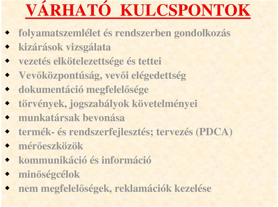 törvények, jogszabályok követelményei munkatársak bevonása termék- és rendszerfejlesztés;