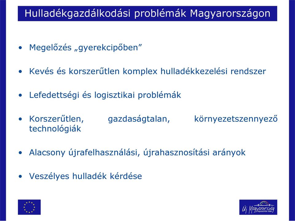 logisztikai problémák Korszerűtlen, gazdaságtalan, környezetszennyező