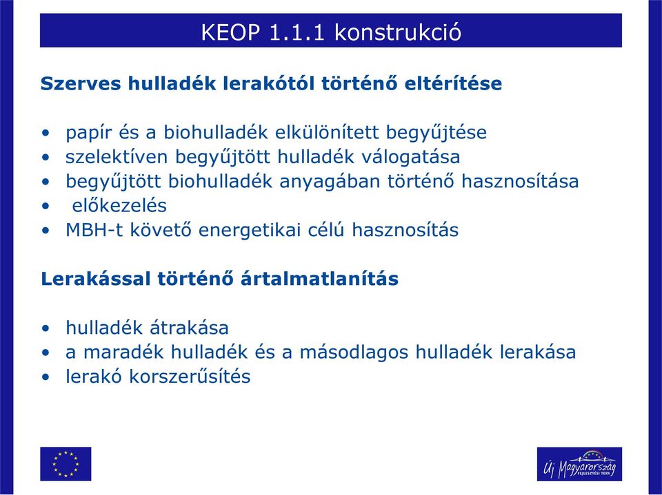 hasznosítása előkezelés MBH-t követő energetikai célú hasznosítás Lerakással történő