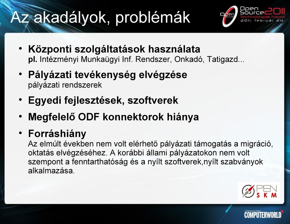 .. Pályázati tevékenység elvégzése pályázati rendszerek Egyedi fejlesztések, szoftverek Megfelelő ODF konnektorok