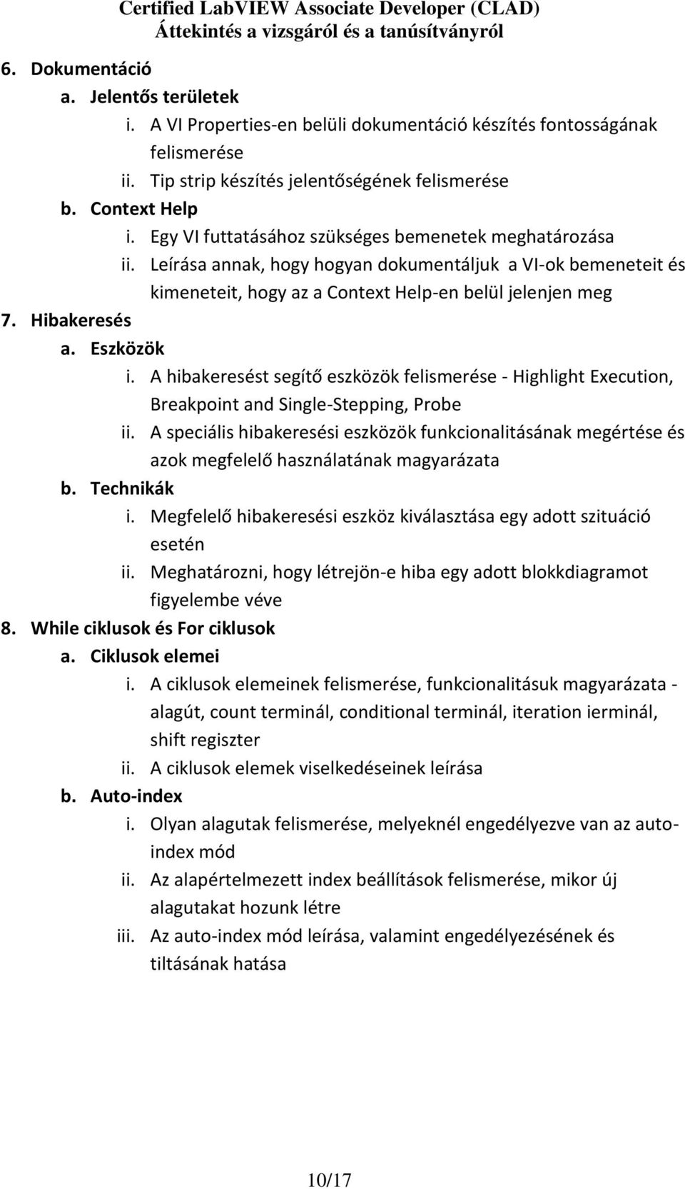 Eszközök i. A hibakeresést segítő eszközök felismerése - Highlight Execution, Breakpoint and Single-Stepping, Probe ii.