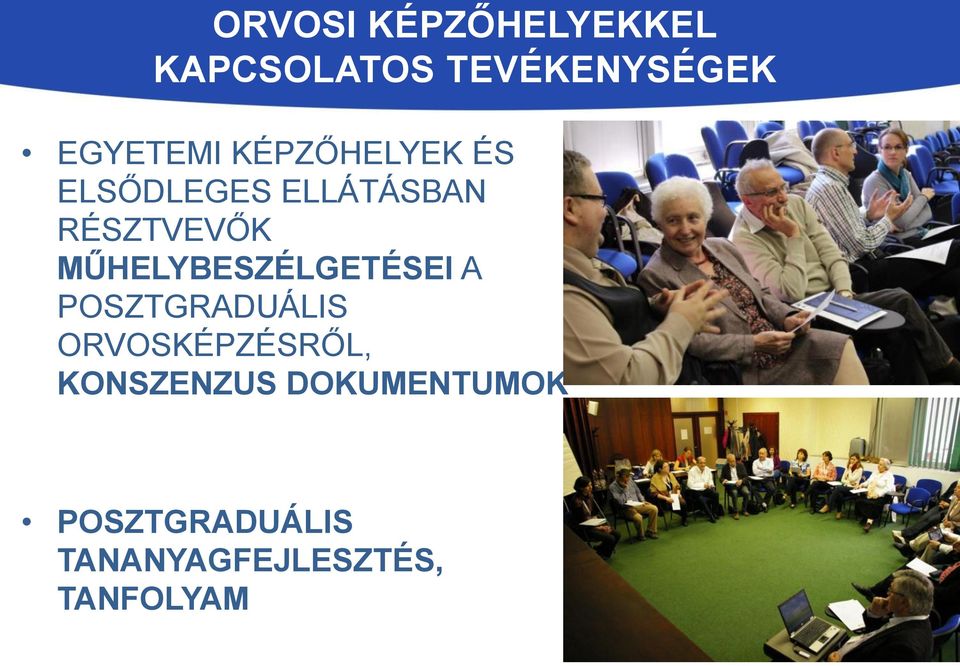 MŰHELYBESZÉLGETÉSEI A POSZTGRADUÁLIS ORVOSKÉPZÉSRŐL,