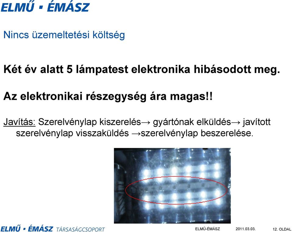 Az elektronikai részegység ára magas!