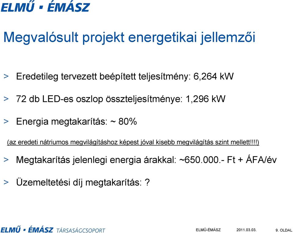 eredeti nátriumos megvilágításhoz képest jóval kisebb megvilágítás szint mellett!