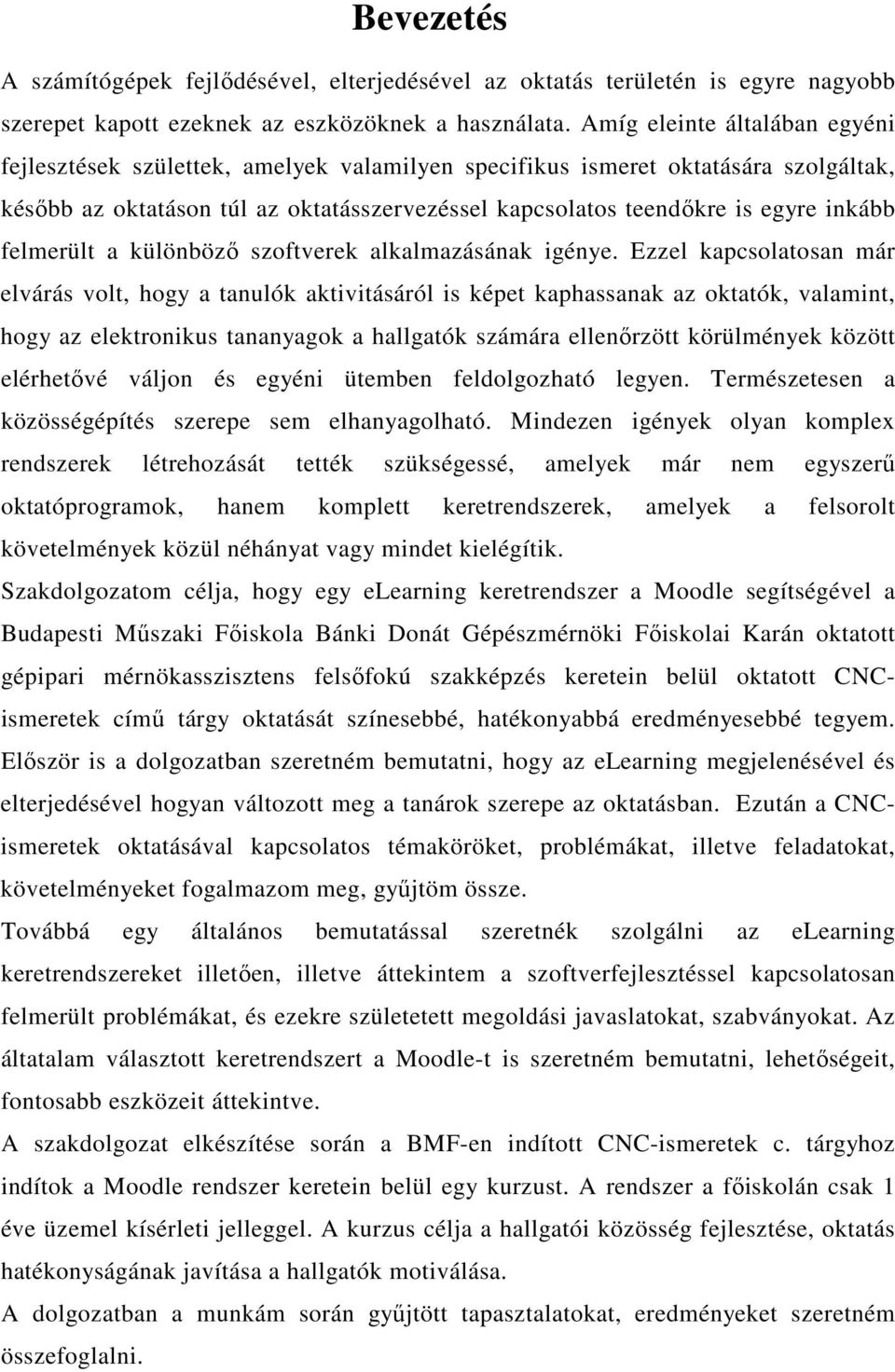 felmerült a különbözı szoftverek alkalmazásának igénye.