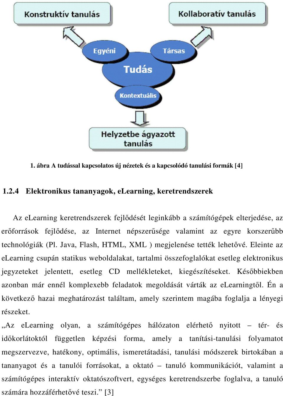 egyre korszerőbb technológiák (Pl. Java, Flash, HTML, XML ) megjelenése tették lehetıvé.