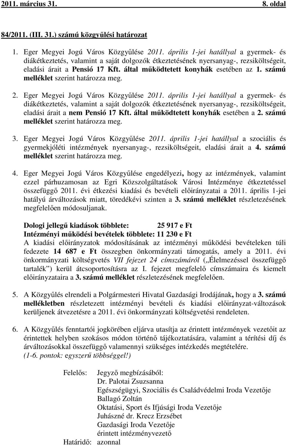 számú melléklet szerint határozza meg. 2. Eger Megyei Jogú Város Közgyűlése 2011.