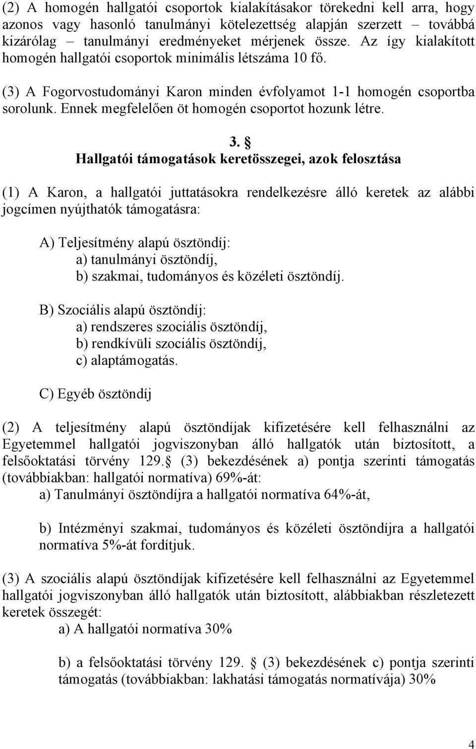 Ennek megfelelően öt homogén csoportot hozunk létre. 3.