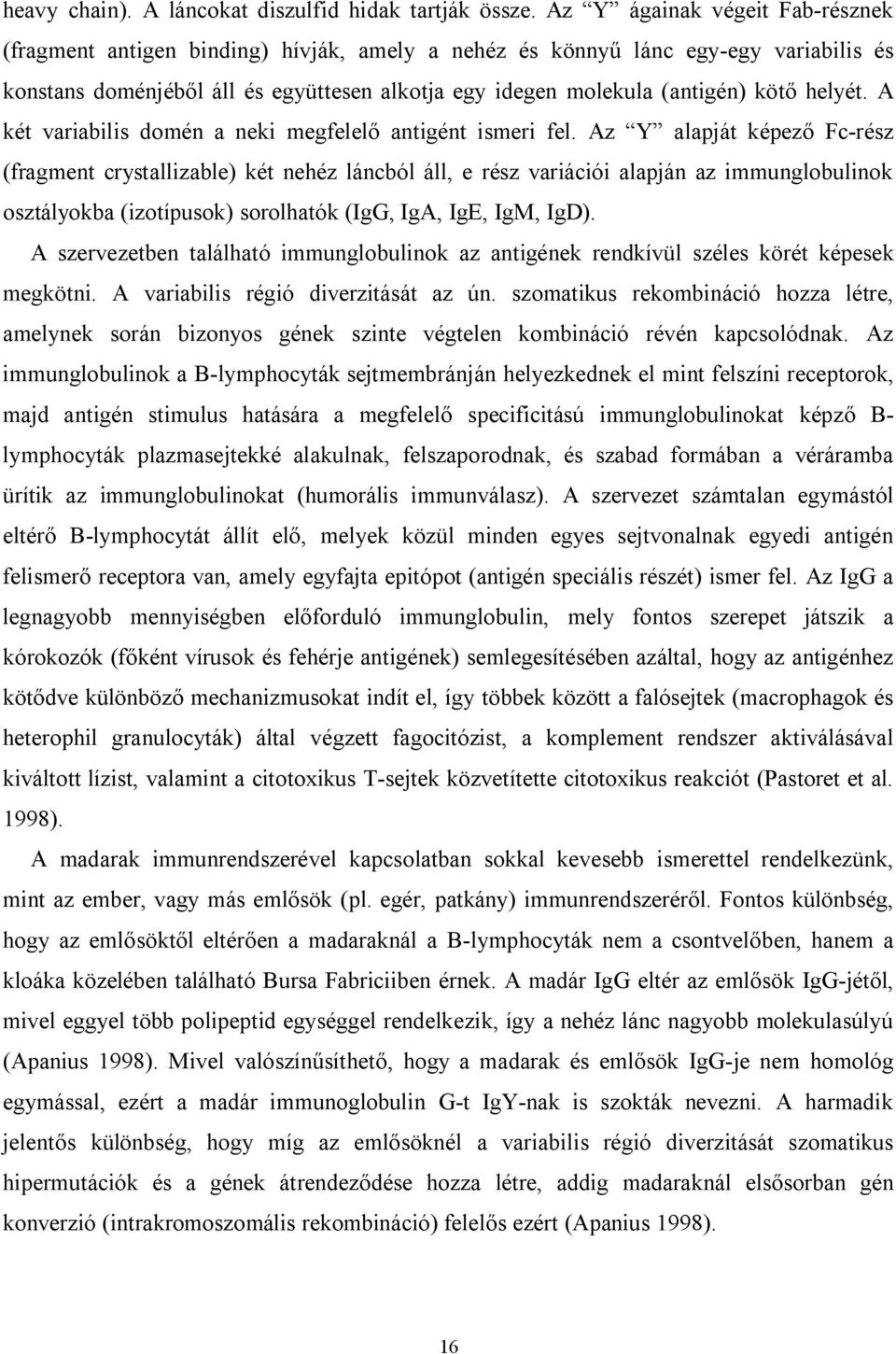 helyét. A két variabilis domén a neki megfelelő antigént ismeri fel.