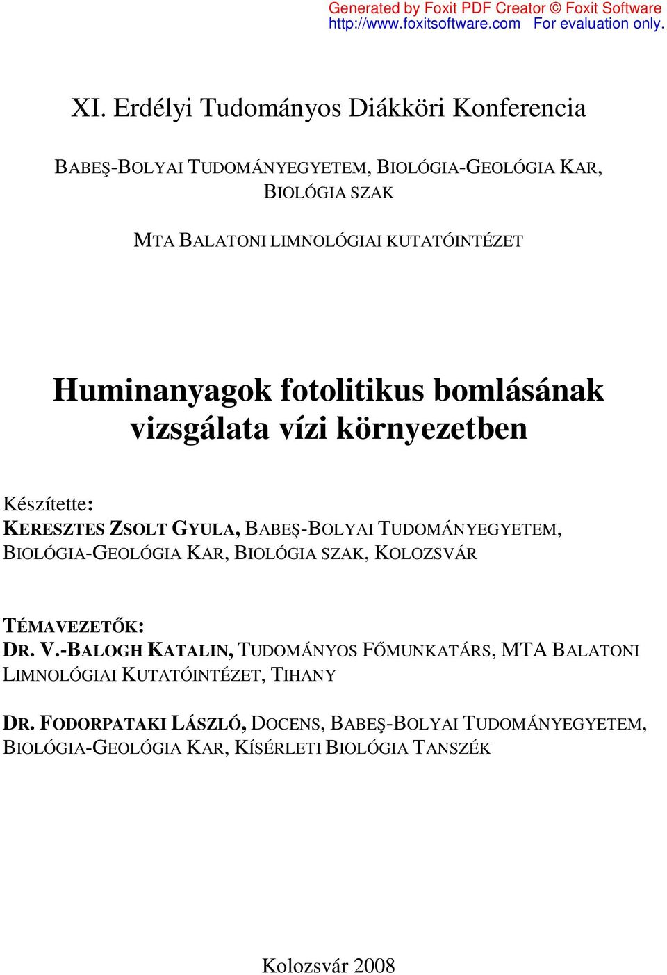 TUDOMÁNYEGYETEM, BIOLÓGIA-GEOLÓGIA KAR, BIOLÓGIA SZAK, KOLOZSVÁR TÉMAVEZETŐK: DR. V.
