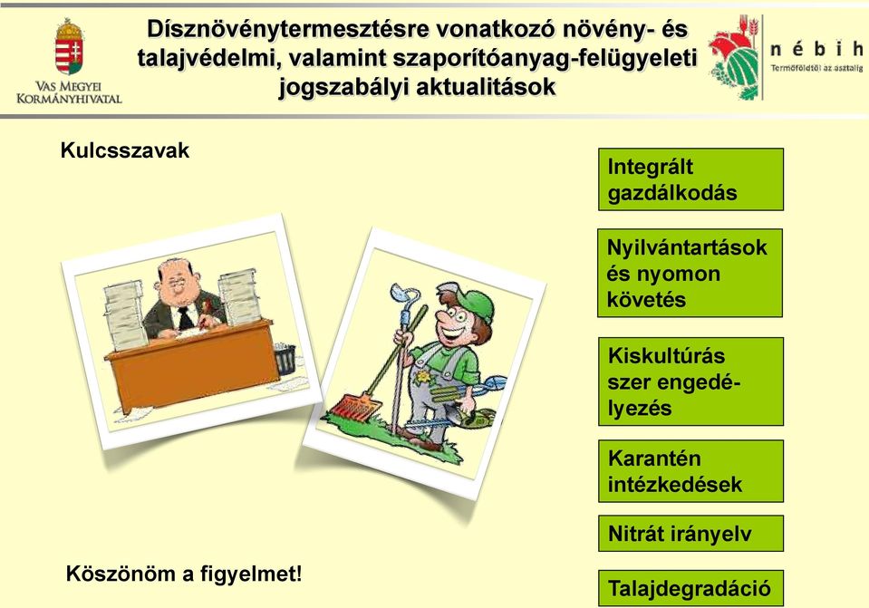 Kiskultúrás szer engedélyezés Karantén