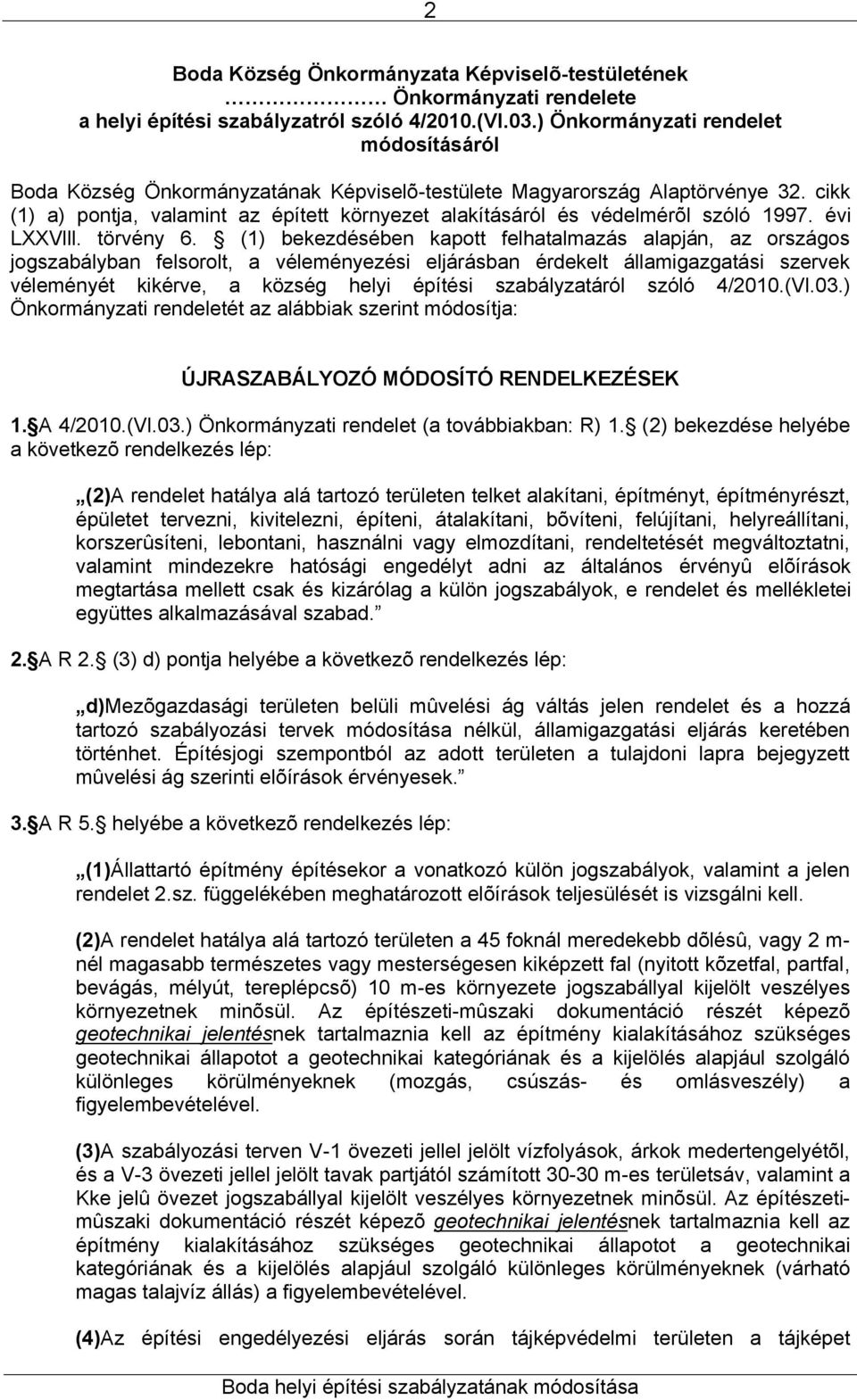 cikk (1) a) pontja, valamint az épített környezet alakításáról és védelmérõl szóló 1997. évi LXXVlll. törvény 6.