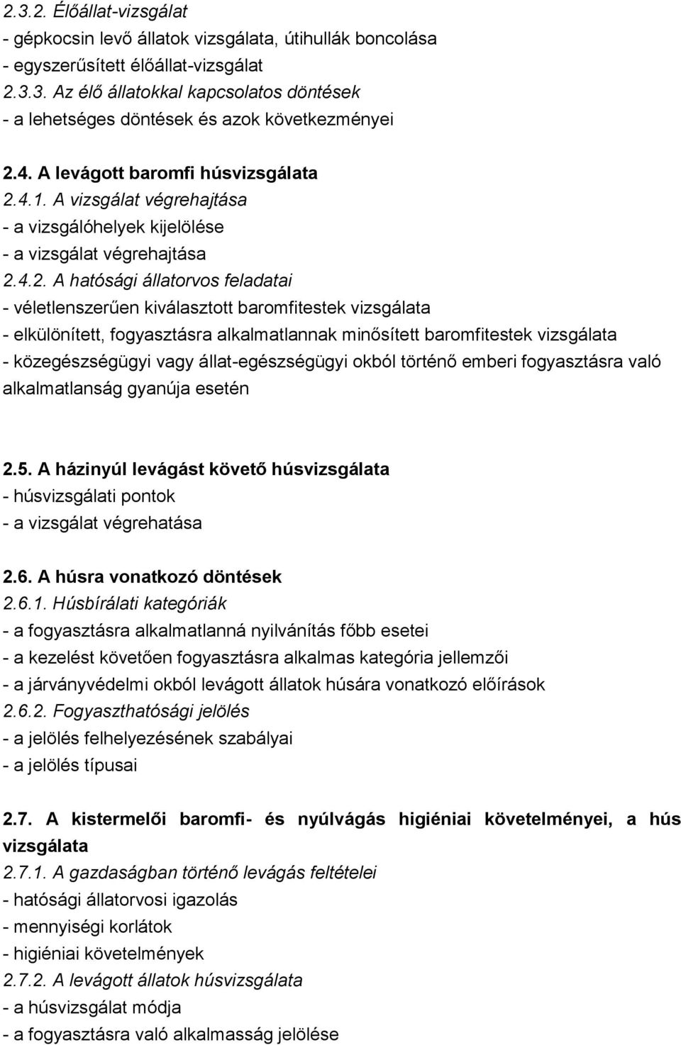 4.1. A vizsgálat végrehajtása - a vizsgálóhelyek kijelölése - a vizsgálat végrehajtása 2.