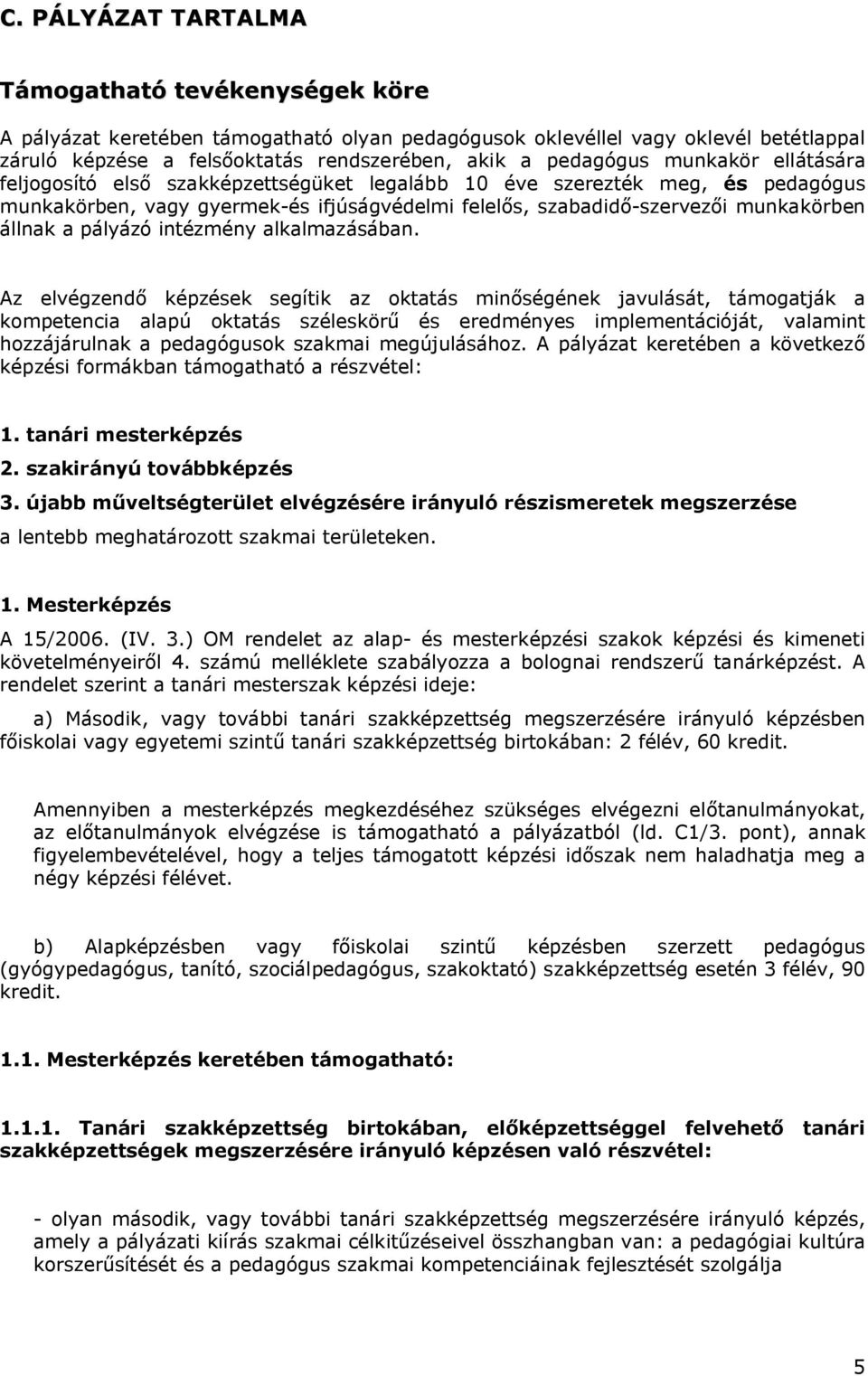 pályázó intézmény alkalmazásában.