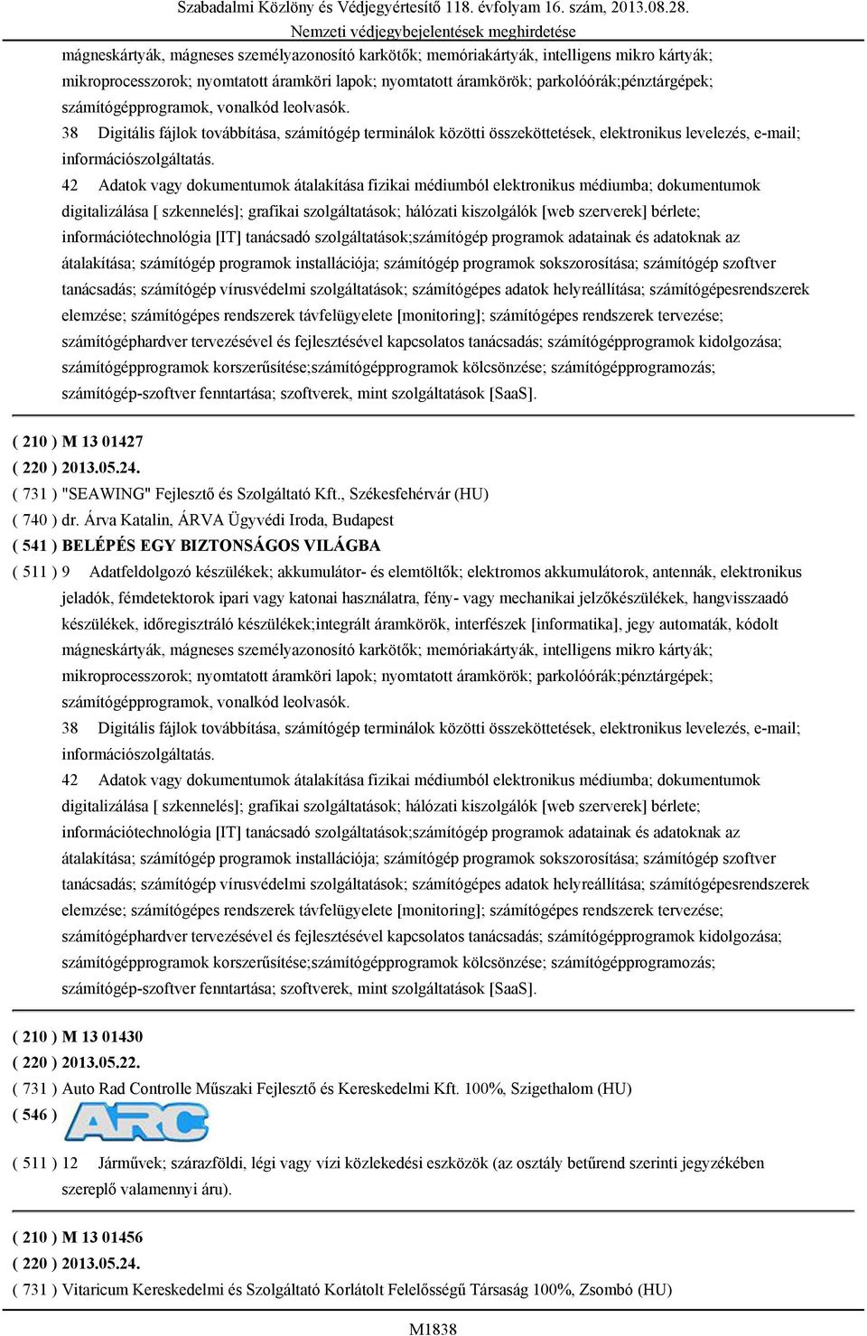 42 Adatok vagy dokumentumok átalakítása fizikai médiumból elektronikus médiumba; dokumentumok digitalizálása [ szkennelés]; grafikai szolgáltatások; hálózati kiszolgálók [web szerverek] bérlete;