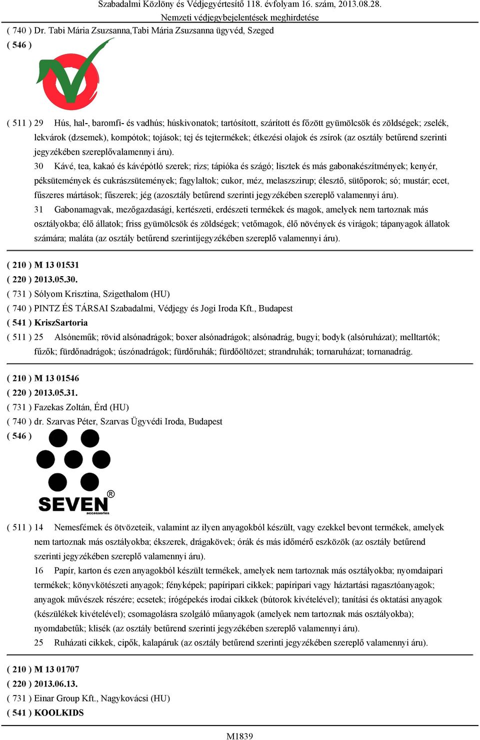 zsírok (az osztály betűrend szerinti jegyzékében szereplővalamennyi áru).