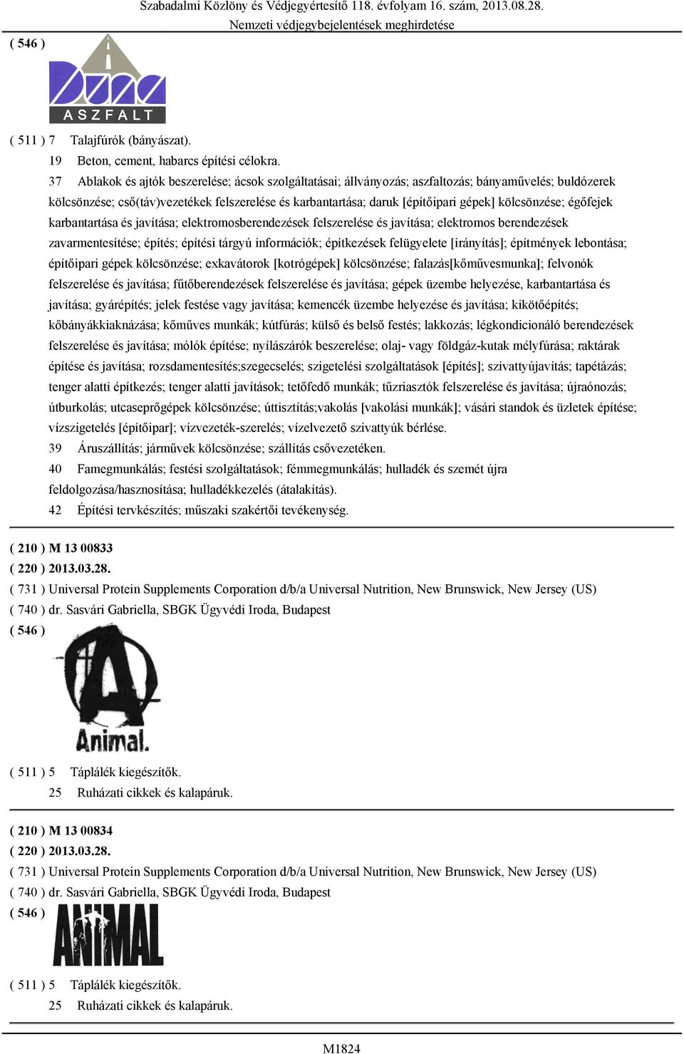 kölcsönzése; égőfejek karbantartása és javítása; elektromosberendezések felszerelése és javítása; elektromos berendezések zavarmentesítése; építés; építési tárgyú információk; építkezések felügyelete